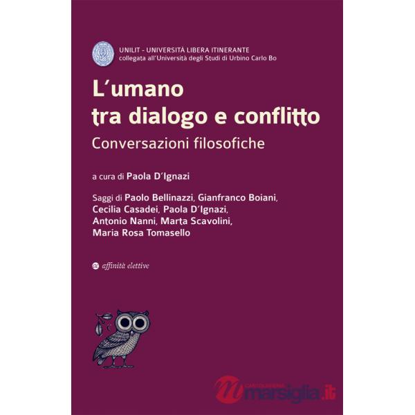 Umano tra dialogo e conflitto. Conversazioni filosofiche (L')