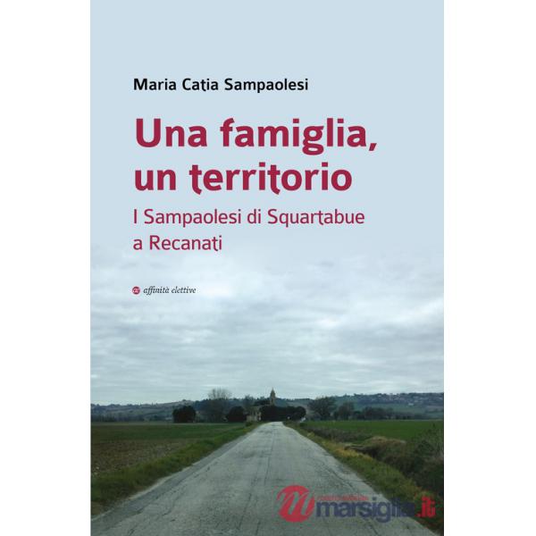Famiglia, un territorio. I Sampaolesi di Squartabue a Recanati (Una)
