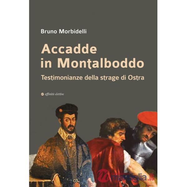 Accadde in Montalboddo. Testimonianze della strage di Ostra