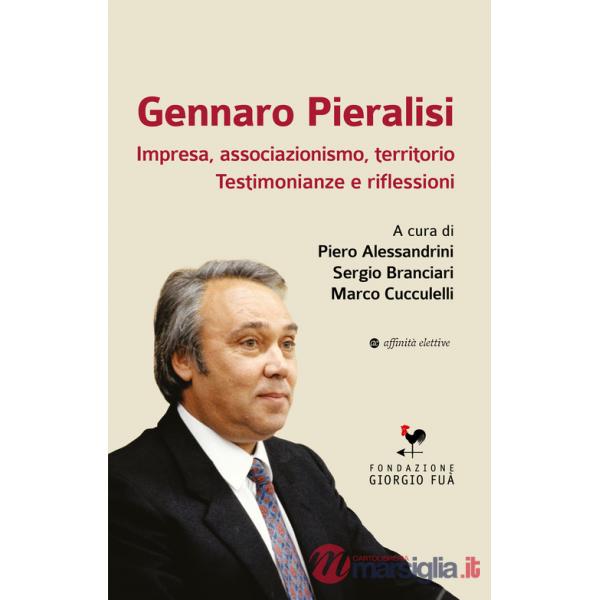 Gennaro Pieralisi. Impresa, associazionismo, territorio. Testimonianze e riflessioni
