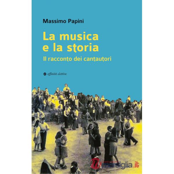 Musica e la storia. Il racconto dei cantautori (La)