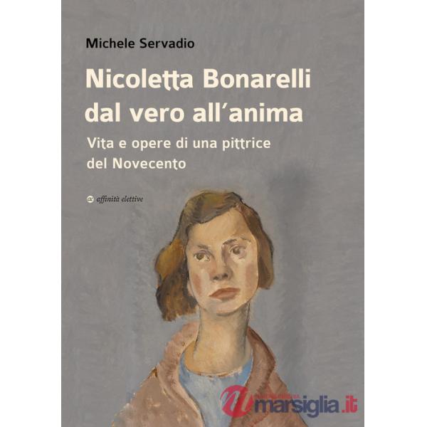 Nicoletta Bonarelli dal vero all'anima. Vita e opere di una pittrice del Novecento