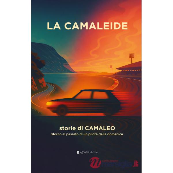 Camaleide. Storie di Camaleo. Ritorno al passato di un pilota della domenica (La)