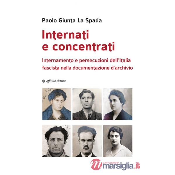 Internati e concentrati. Internamento e persecuzioni dell'Italia fascista nella documentazione d'archivio