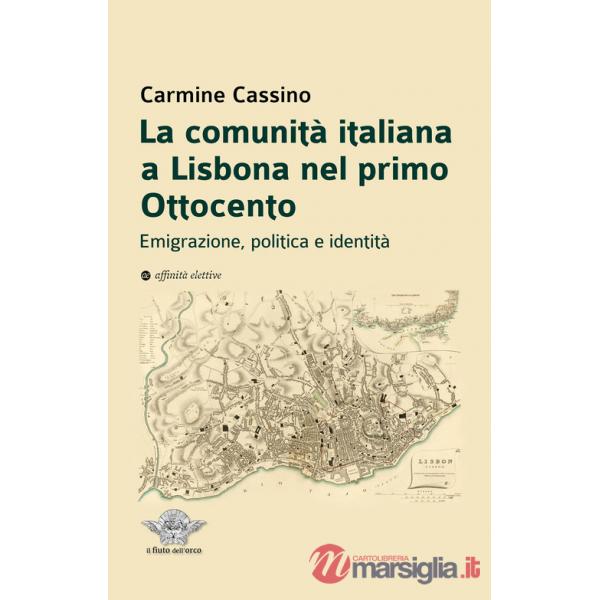 Comunità italiana a Lisbona nel primo Ottocento. Emigrazione, politica e identità (La)