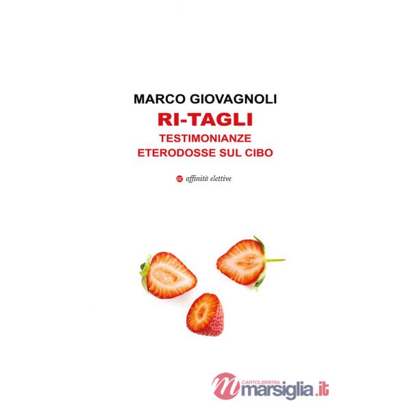 Ri-tagli. Testimonianze eterodosse sul cibo