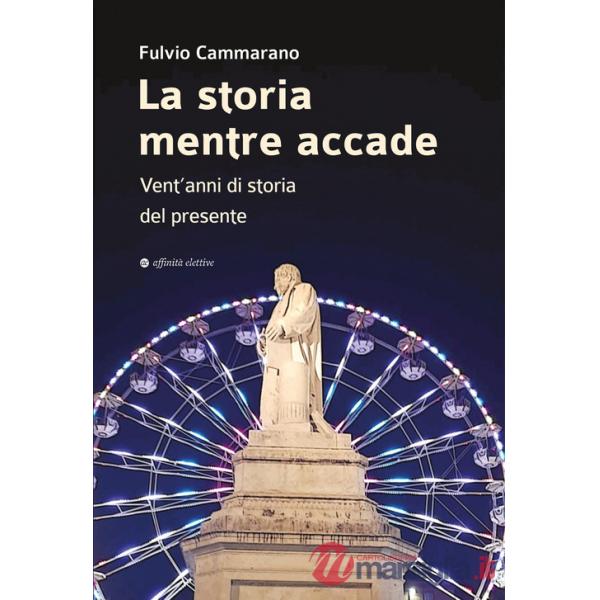 Storia mentre accade. Vent'anni di storia del presente (La)