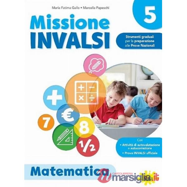 Missione INVALSI. Matematica. Per la 5ª classe della Scuola elementare