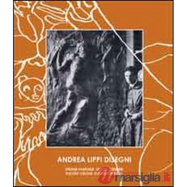 Andrea Lippi disegni. Strane fantasie, ignoti desideri, pallide visioni, sogni, chimere