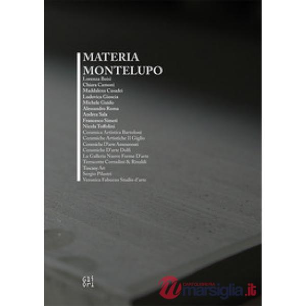 Materia Montelupo. Ediz. italiana e inglese