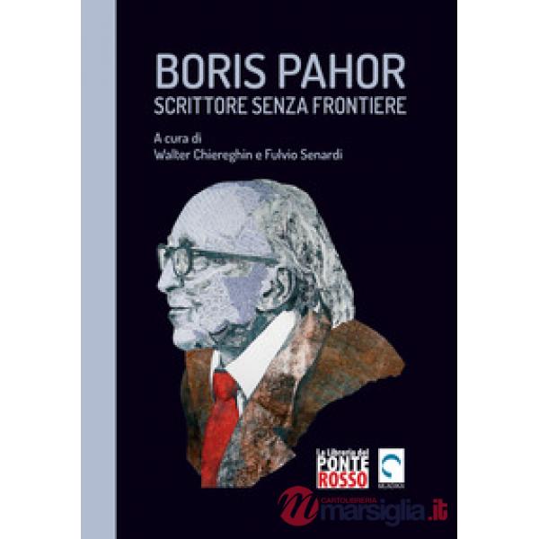 Boris Pahor. Scrittore senza frontiere. Studi, interviste e testimonianze