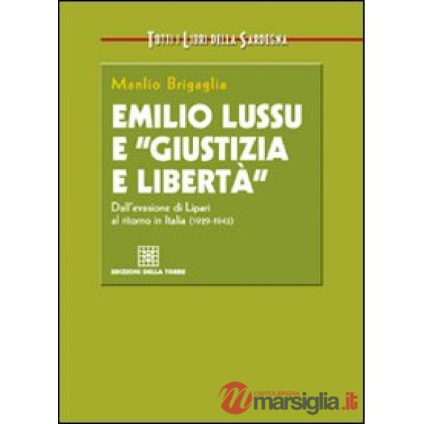 Emilio Lussu e «giustizia e libertà». Dall'evasione di Lipari al ritorno in Italia