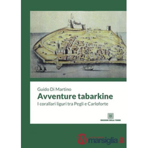 Avventure tabarkine. I corallari liguri tra Pegli e Carloforte