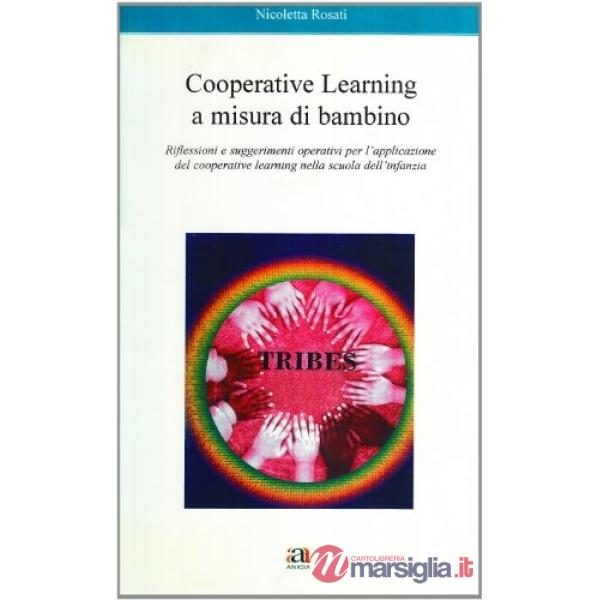 Cooperative learnig a misura di bambino. Riflessioni e suggerimenti operativi per l'applicazione del cooperative learning nella 
