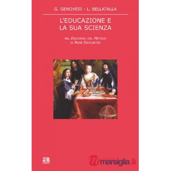 Educazione e la sua scienza nel «Discorso del metodo» di René Descartes (L')