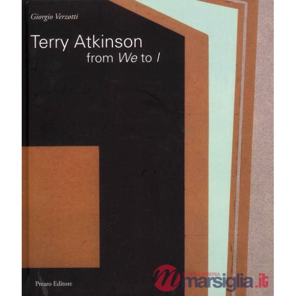 Terry Atkinson. From we to I. Ediz. italiana e inglese