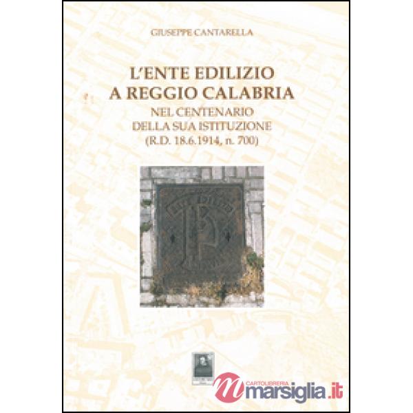 L'ente edilizio a Reggio Calabria. Nel centenario della sua istituzione (D.R. 18.6.1914, n. 700)