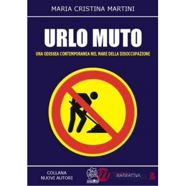 Urlo muto. Una odissea contemporanea nel mare della disoccupazione