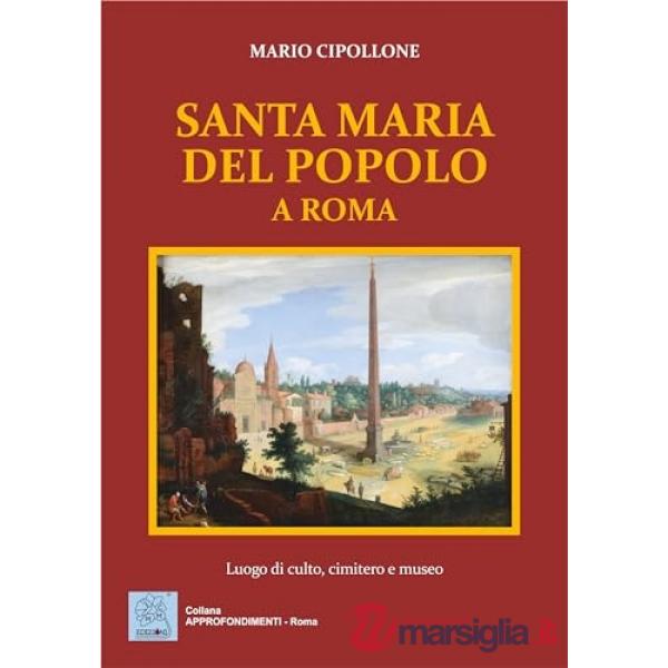Santa Maria del Popolo a Roma. Luogo di culto, cimitero e museo