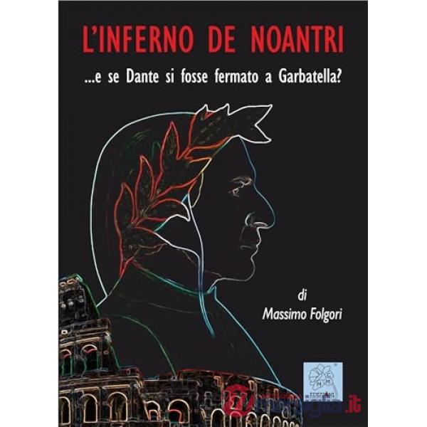Inferno de noantri ...e se Dante si fosse fermato a Garbatella? (L')