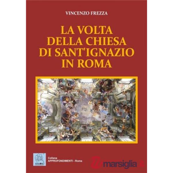 Volta della chiesa di sant'Ignazio in Roma (La)