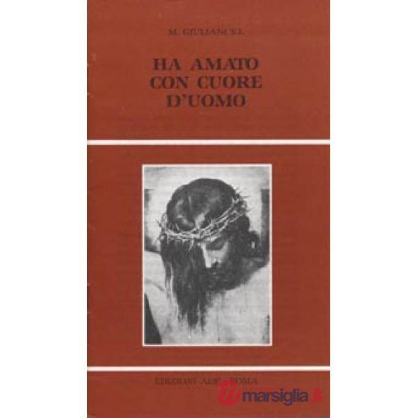 Ha amato con cuore d'uomo. Riflessioni per un mese di giugno