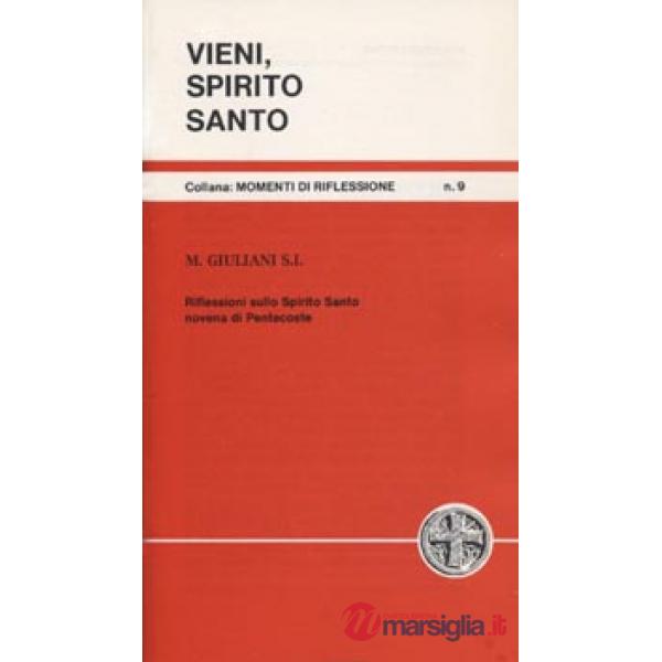 Vieni Spirito Santo. Riflessioni sullo Spirito Santo. Novena di Pentecoste