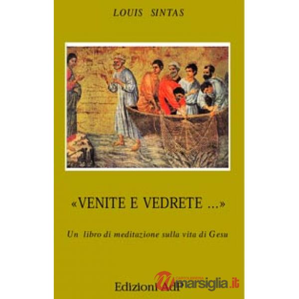 Venite e vedrete... Un libro di meditazione sulla vita di Gesù
