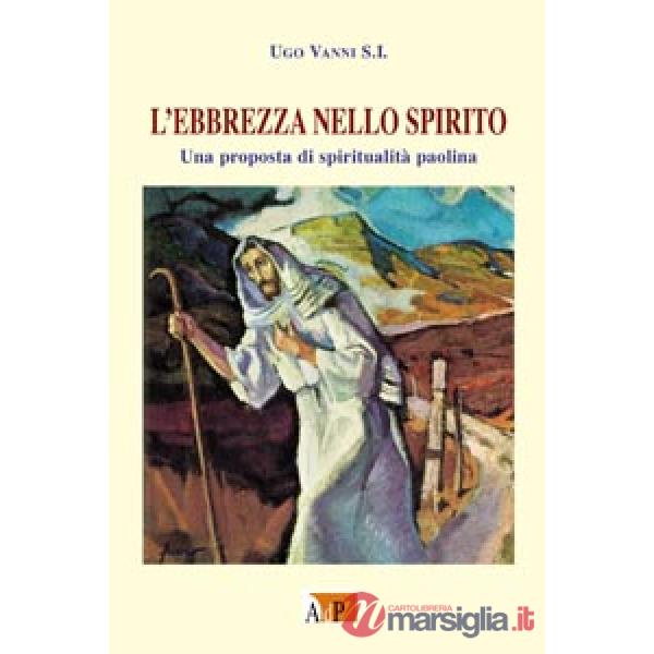 Ebbrezza nello spirito. Una proposta di spiritualità paolina (L')