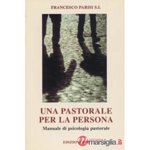 Pastorale per la persona. Manuale di psicologia pastorale (Una)