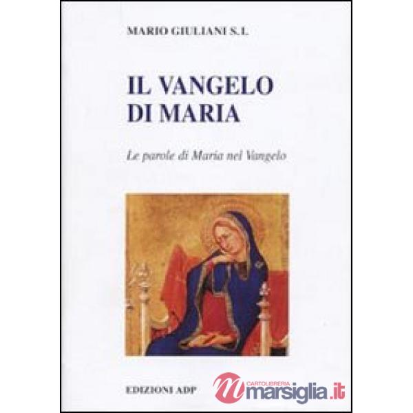 Vangelo di Maria. Riflessioni sulle parole di Maria nel Vangelo (Il)