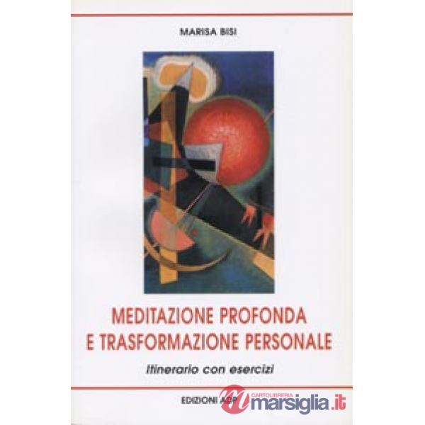 Meditazione profonda e trasformazione personale. Itinerario con esercizi