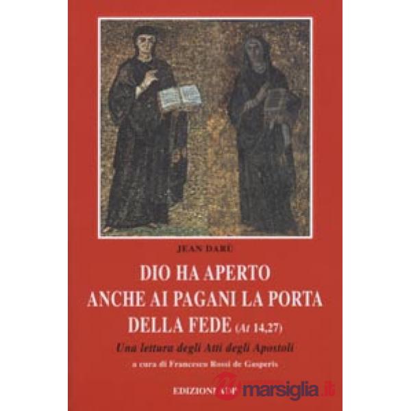 Dio ha aperto anche ai pagani la porta della fede. Una lettura degli Atti degli Apostoli