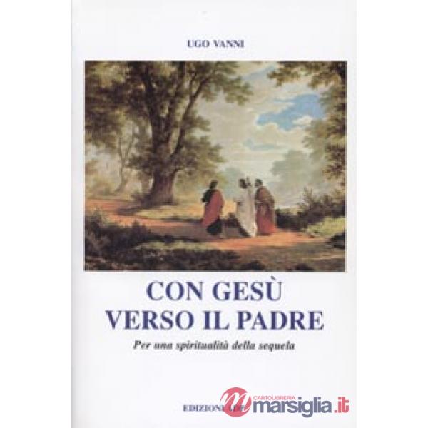 Con Gesù verso il Padre. Per una spiritualità della sequela