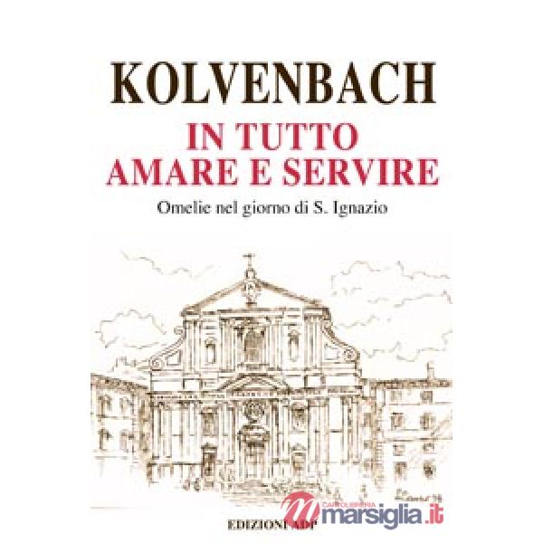 In tutto amare e servire. Omelie nel giorno di sant'Ignazio