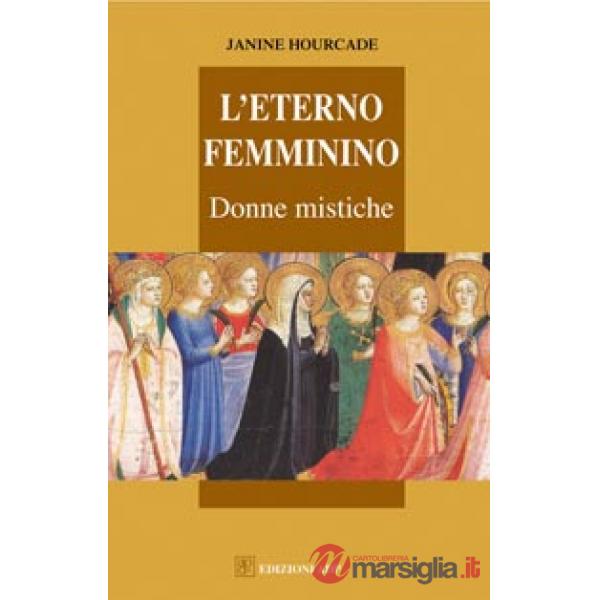 Eterno femminino. Donne mistiche (L')