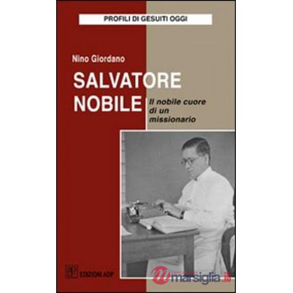 Salvatore Nobile. Il nobile cuore di un missionario