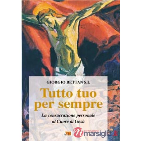 Tutto tuo per sempre. La consacrazione personale al Cuore di Gesù