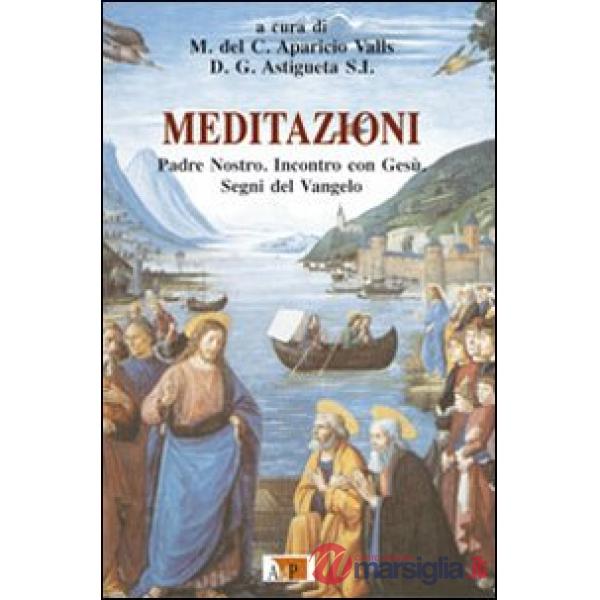 Meditazioni. Padre Nostro. Incontro con Gesù. Segni del Vangelo