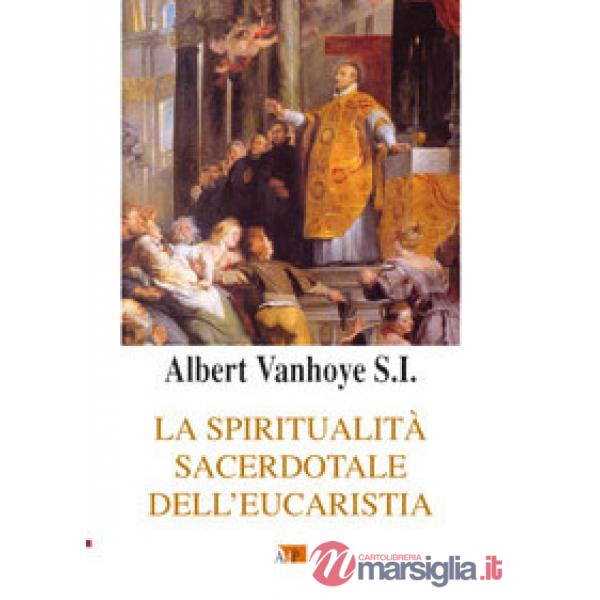 Spiritualità sacerdotale dell'eucarestia (La)