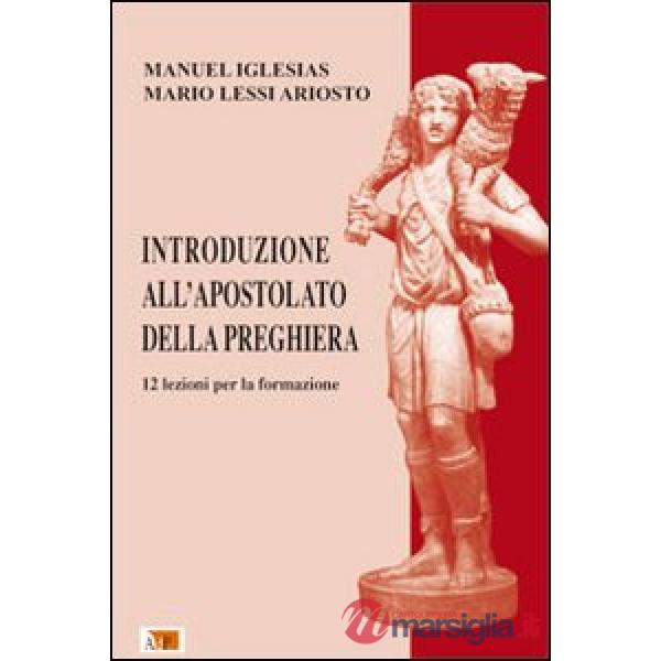 Introduzione all'Apostolato della Preghiera. 12 lezioni per la formazione
