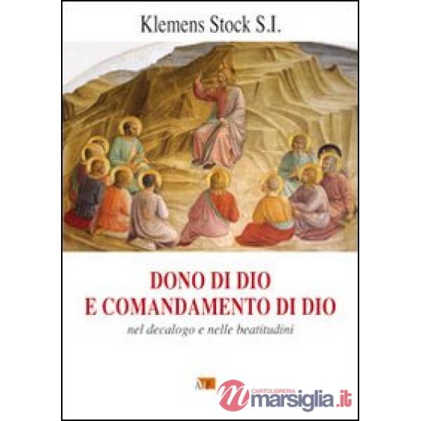Dono di Dio e comandamento di Dio. Nel decalogo e nelle beatitudini