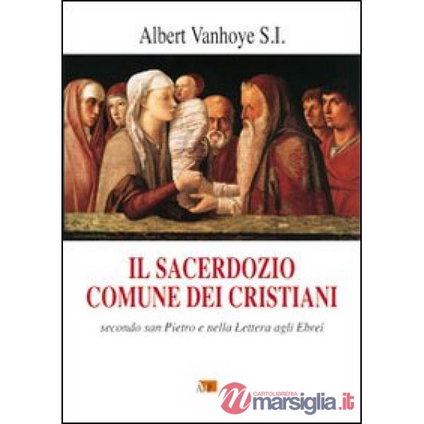 Sacerdozio comune dei cristiani. Secondo San Pietro e nella lettera agli Ebrei (Il)