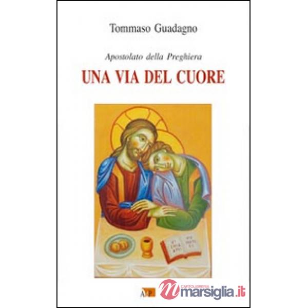 Via del cuore. Apostolato della preghiera (Una)