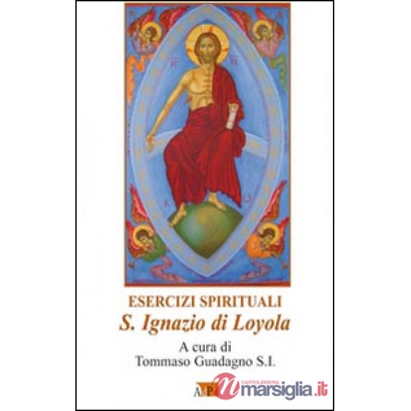 Esercizi spirituali. S. Ignazio di Loyola