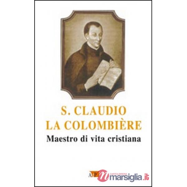 San Claudio la Colombiere. Maestro di vita cristiana