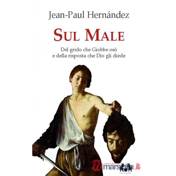 Sul male. Del grido che Giobbe osò e della risposta che Dio gli diede