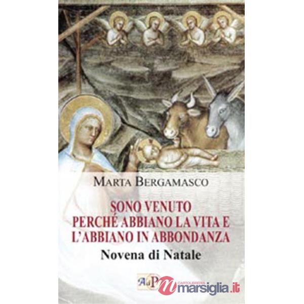 Sono venuto perché abbiano la vita e l'abbiano in abbondanza. Novena di Natale