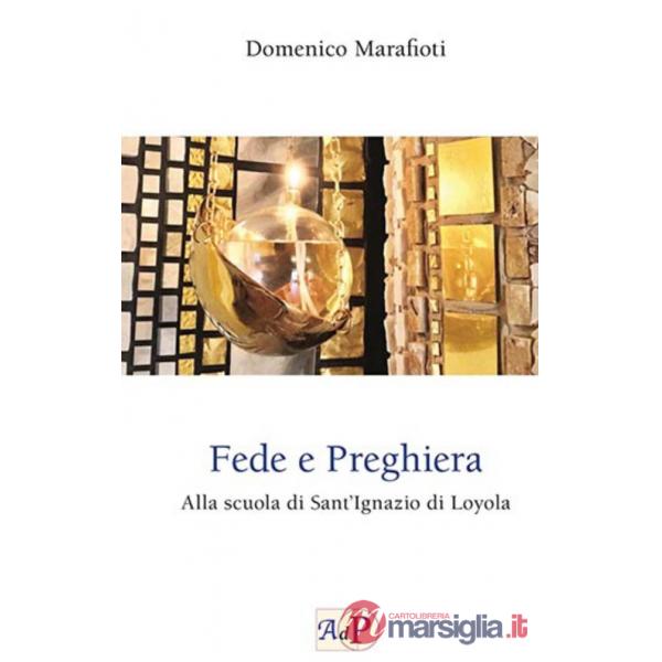 Fede e preghiera. Alla scuola di Sant'Ignazio di Loyola