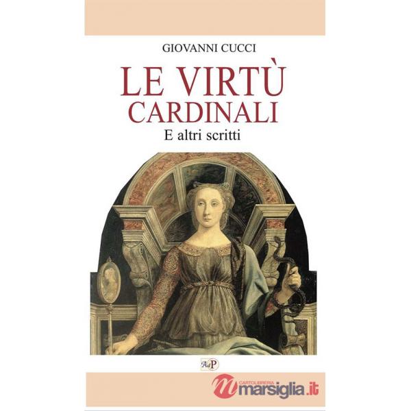 Virtù cardinali. E altri scritti (Le)